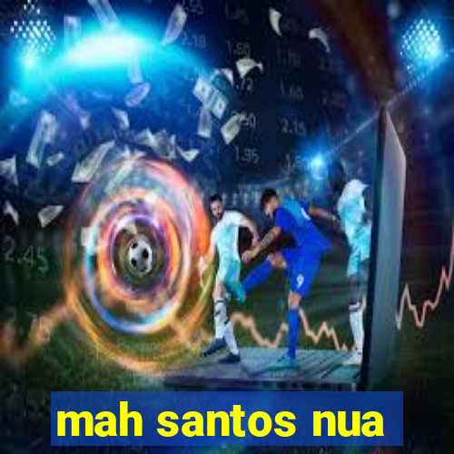 mah santos nua